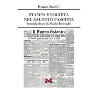 Stampa e società nel Salento fascista - Bambi Ettore