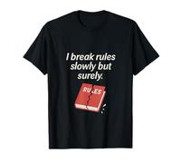 Stampa "I Break Rules Slowly But Surely Statement" Maglietta