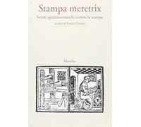 Stampa meretrix. Scritti quattrocenteschi contro la stampa