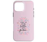 Stampa "She Is Fierce Though She Be But Little Custodia per iPhone 16 Pro Max