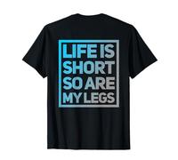 Stampa sul retro gambe corte citazione Life is Short So Are My Legs Maglietta