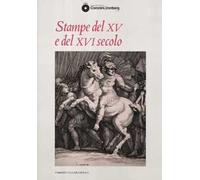 Stampe del XV e del XVI secolo. Ediz. illustrata