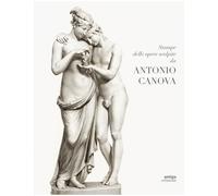 Stampe delle opere scolpite da Antonio Canova Roma MDCCCXVII (1817). Riproduzione anastatica integrale