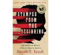 Stamped from the Beginning: The Definitive History of Racist Ideas in America