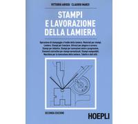 STAMPI E LAVORAZIONE DELLA LAMIERA - ARIOSI VITTORIO, MARZI CLAUDIO - HOEPLI