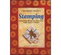 Stamping. Fantastiche idee per decorare carta, stoffa, legno e ceramica. Ediz. illustrata