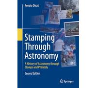 Stamping Through Astronomy: A History of Astronomy Through Stamps and Philately