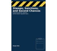 Stamps, Sanctions, and Second Chances: Engineering failures, disasters, and the lessons regulators teach