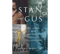 Stan and Gus: Art, Ardor, and the Friendship That Built the Gilded Age