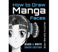 Stan Bendis Kutc How to Draw Manga Faces (Black & White Saver Editi (Tascabile)