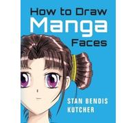 Stan Bendis Kutcher How to Draw Manga Faces (Tascabile)