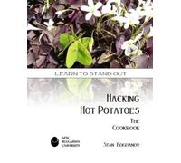 Stan Bogdanov Hacking Hot Potatoes: The Cookbook (Tascabile)