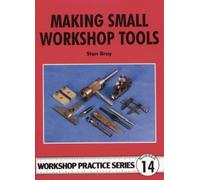 Stan Bray Making Small Workshop Tools (Tascabile) Workshop Practice Series