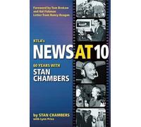Stan Chambers Ktla's News at 10: Sixty Years with Stan Chambers (Tascabile)