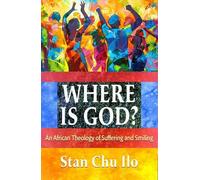 Stan Chu Ilo Where is God? An African Theology of Suffering and Smil (Tascabile)