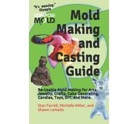 Stan Farrell Michelle Miller Shawn Lemel Mold Making and Casting Gui (Tascabile)