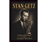 Stan Getz: A Legacy of the Sound