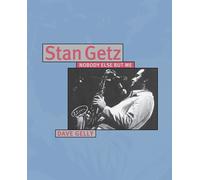 Stan Getz: Nobody Else but Me - Gelly Dave