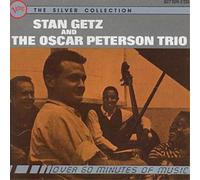 Stan Getz Stan Getz And The Oscar Peterson Trio: THE SILVER COLLECTION (CD)