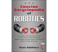 Stan Gibilisco Concise Encyclopedia of Robotics (Tascabile) TAB Electronics