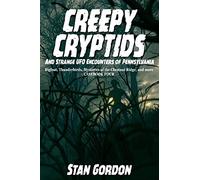 Stan Gordon Creepy Cryptids and Strange UFO Encounters of Pennsylvan (Tascabile)