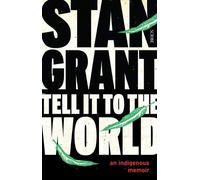Stan Grant Tell it to the World (Tascabile)