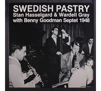STAN HASSELGARD & WARDELL GRAY W/ BENNY GOODM - swedish pastry