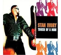 Stan Ivory - Touch of a Man