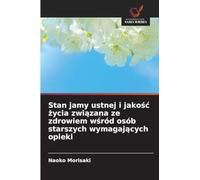 Stan jamy ustnej i jako¿¿ ¿ycia zwi¿zana ze zdrowiem w¿ród osób starszych wymagaj¿cych opieki