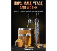 Stan Kaminski Hops, Malt, Yeast, and Water (Tascabile)