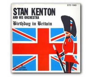 Stan Kenton And His Orchestra - Birthday in Britain