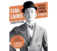 Stan Laurel. Viaggio nel cosmo comico di Stanlio