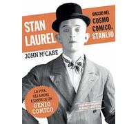 Stan Laurel. Viaggio nel cosmo comico di Stanlio