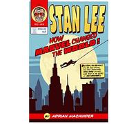Stan Lee: How Marvel Changed the World