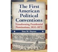 Stan M. Haynes The First American Political Conventions (Tascabile)