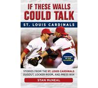 Stan McNeal If These Walls Could Talk: St. Louis Cardinals (Tascabile)