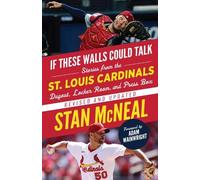 Stan McNeal If These Walls Could Talk: St. Louis Cardinals (Tascabile)