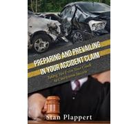 Stan Plappert Preparing and Prevailing in Your Accident Claim (Copertina rigida)