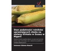 Stan podatności rolników uprawiających zboża na zmiany klimatu w Gusau w Nigerii: Analiza trendów opadów deszczu na wzorcach plonów prosa, sorgo, ... zalecanie przydatnych strategii adaptacyjnych