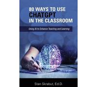 Stan Skrabut 80 Ways to Use ChatGPT in the Classroom (Tascabile)
