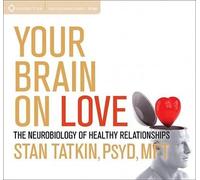 Stan Tatkin Your Brain on Love (CD)