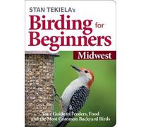 Stan Tekiela Stan Tekiela's Birding for Beginners: Midwest (Tascabile)