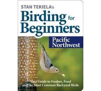 Stan Tekiela Stan Tekiela's Birding for Beginners: Pacific Northwest (Tascabile)