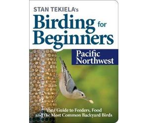 Stan Tekiela Stan Tekiela's Birding for Beginners: Pacific Northwest (Tascabile)