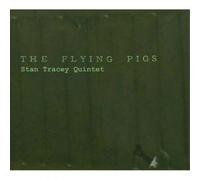 Stan Tracey Quintet The Flying Pigs (CD) Album