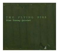Stan Tracey Quintet The Flying Pigs (CD) Album