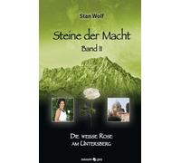 Stan Wolf Steine der Macht - Band 11: Die weiße Rose am Unter (Copertina rigida)