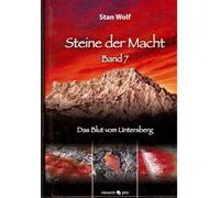 Stan Wolf Steine der Macht - Band 7: Das Blut vom Untersberg (Copertina rigida)