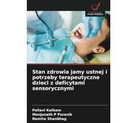 Stan zdrowia jamy ustnej i potrzeby terapeutyczne dzieci z deficytami sensorycznymi