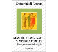 Stanchi di camminare... si misero a correre. Schede per crescere nella coppia